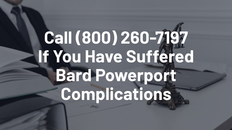 contact us if you have suffered bard powerport complications