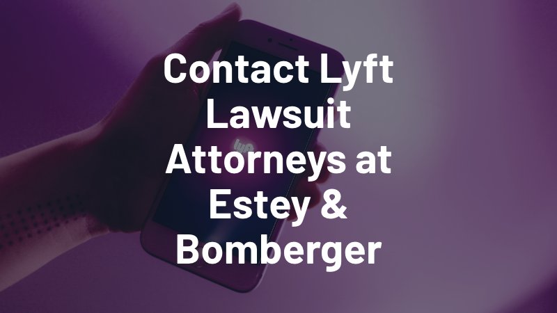 contact lyft lawsuit attorneys at estey & bomberger