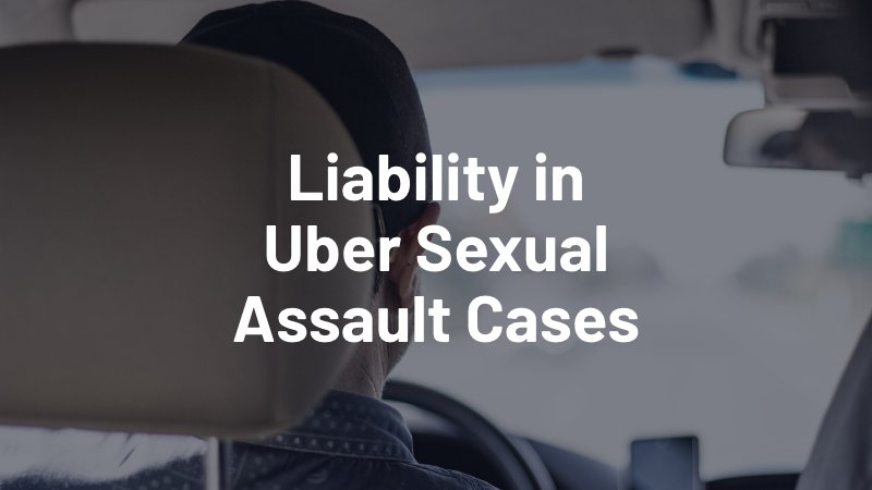 liability in uber sexual assault cases