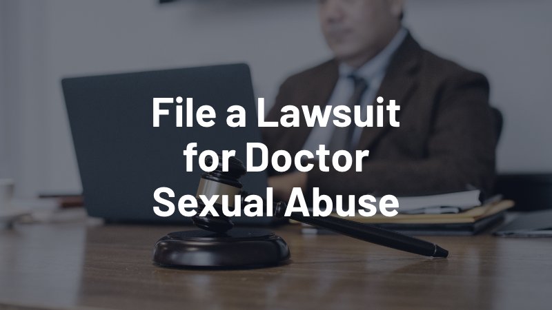 file a lawsuit for doctor sexual abuse